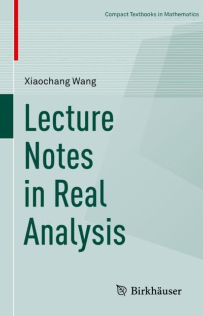 Book cover of: Lecture Notes in Real Analysis. By: Xiaochang Wang