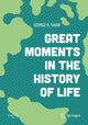 Book cover of: Great Moments in the History of Life. By: George H. Shaw