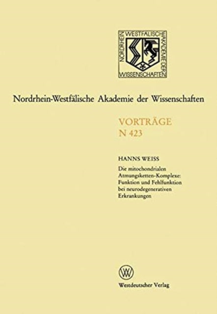 Book cover of: Die mitochondrialen Atmungsketten-Komplexe: Funktion und Fehlfunktion bei neurodegenerativen Erkrankungen. By: Hanns Weiß