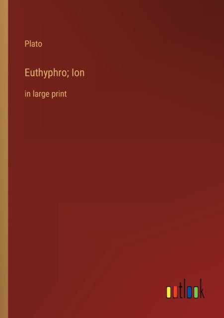 Book cover of: Euthyphro; Ion
