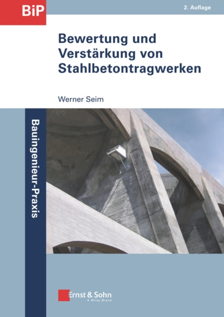 Book cover of: Bewertung und Verstarkung von Stahlbetontragwerken. By: Werner Seim