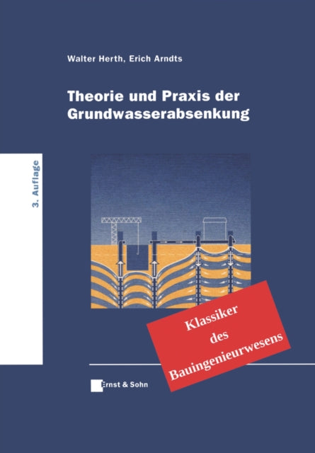 Book cover of: Theorie und Praxis der Grundwasserabsenkung. By: Walter Herth