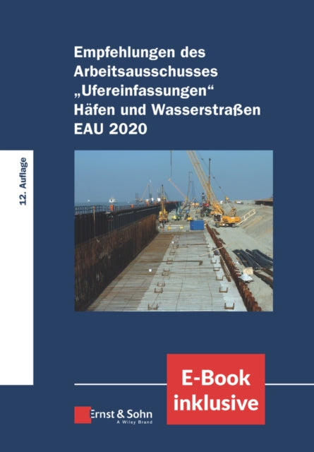Book cover of: Empfehlungen des Arbeitsausschusses "Ufereinfasungen" Hafen und Wasserstraben EAU 2020, (inkl. E-Book als PDF). By: HTG