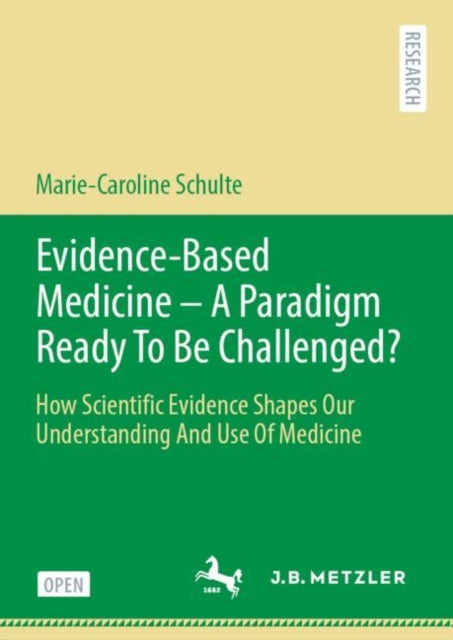 Book cover of: Evidence-Based Medicine - A Paradigm Ready To Be Challenged?. By: Marie-Caroline Schulte