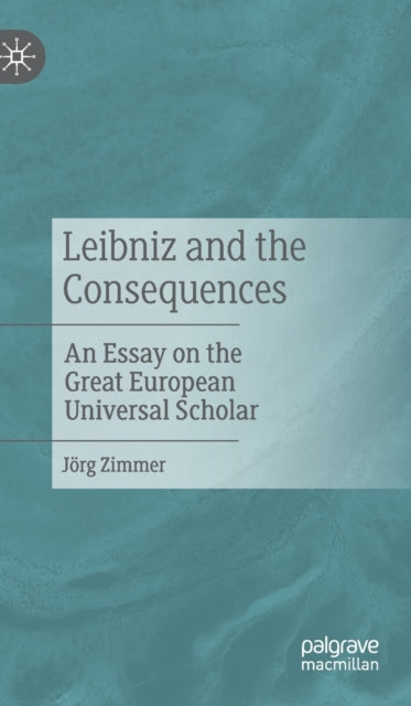 Book cover of: Leibniz and the Consequences. By: Jörg Zimmer