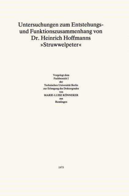 Book cover of: Untersuchungen zum Entstehungs- und Funktionszusammenhang von Dr. Heinrich Hoffmanns "Struwwelpeter". By: Marie-Luise Könneker