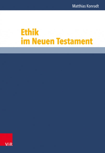 Book cover of: Ethik im Neuen Testament. By: Matthias Konradt