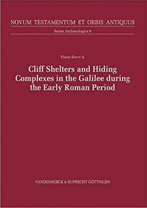 Cliff Shelters and Hiding Complexes in the Galilee During the Early Roman Period