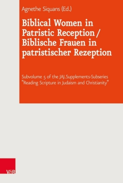 Book cover of: Biblical Women in Patristic Reception. By: Agnethe Siquans