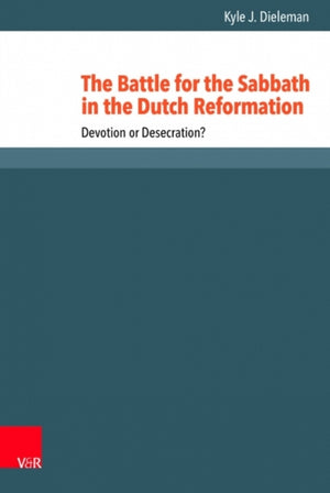 The Battle for the Sabbath in the Dutch Reformation
