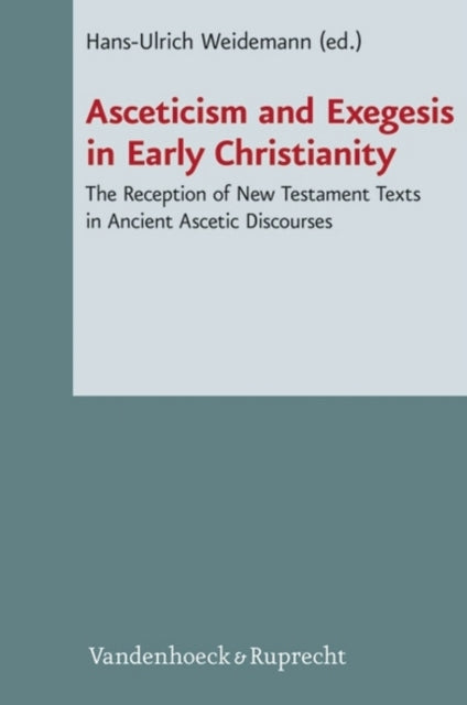 Book cover of: Asceticism and Exegesis in Early Christianity. By: Asceticism and Exegesis in Early Christianity (2011 Oct. 26-28 Universität-Gesamthochschule-Siegen)