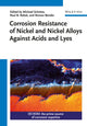 Book cover of: Corrosion Resistance of Nickel and Nickel Alloys Against Acids and Lyes. By: Michael Schütze