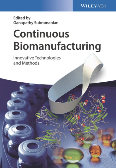 Book cover of: Continuous Biomanufacturing. By: Ganapathy Subramanian