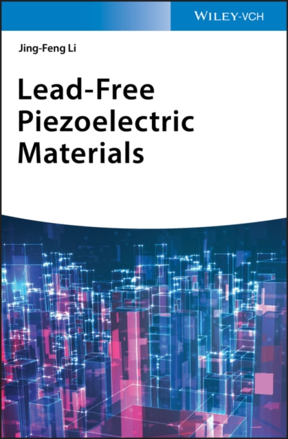Book cover of: Lead-Free Piezoelectric Materials. By: Jing-Feng Li