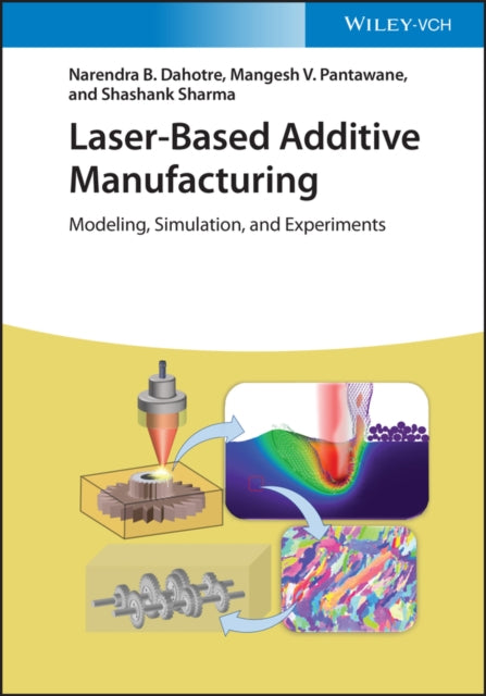 Book cover of: Laser-Based Additive Manufacturing. By: Narendra B. Dahotre