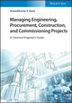 Book cover of: Managing Engineering, Procurement, Construction, and Commissioning Projects. By: Avinashkumar V. Karre