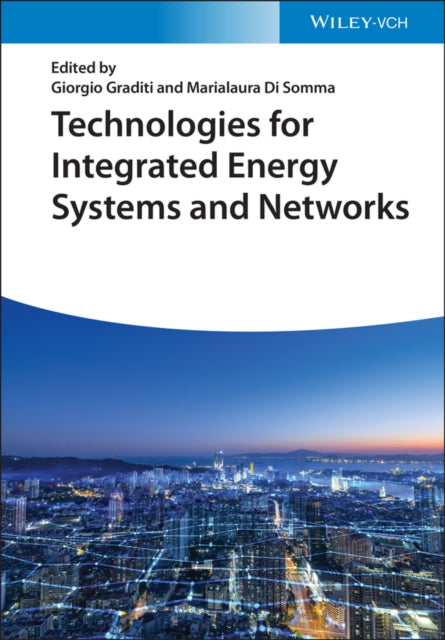 Book cover of: Technologies for Integrated Energy Systems and Networks. By: Giorgio Graditi