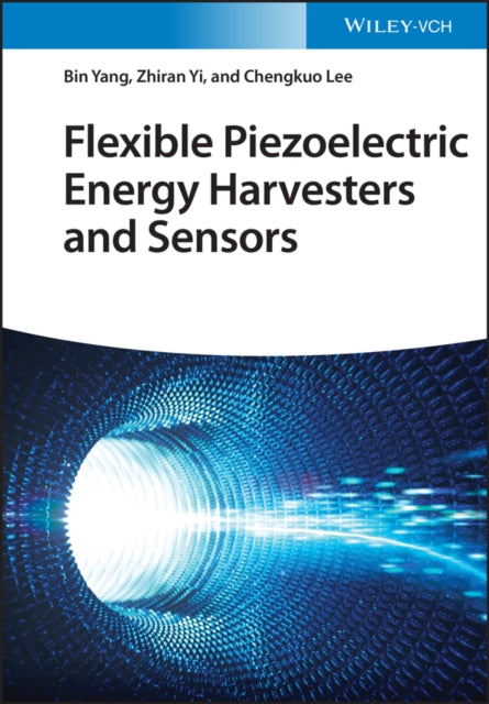 Book cover of: Flexible Piezoelectric Energy Harvesters and Sensors. By: B. Yang