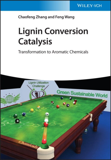 Book cover of: Lignin Conversion Catalysis. By: Chaofeng Zhang
