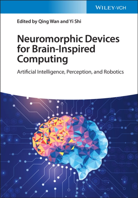 Book cover of: Neuromorphic Devices for Brain-inspired Computing. By: Qing Wan