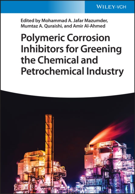 Book cover of: Polymeric Corrosion Inhibitors for Greening the Chemical and Petrochemical Industry. By: Mohammad Abu Jafar Mazumder