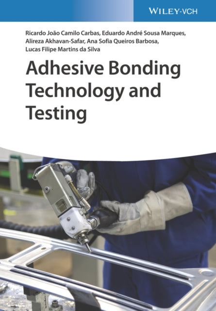 Book cover of: Adhesive Bonding Technology and Testing. By: Lucas Filipe Martins da Silva