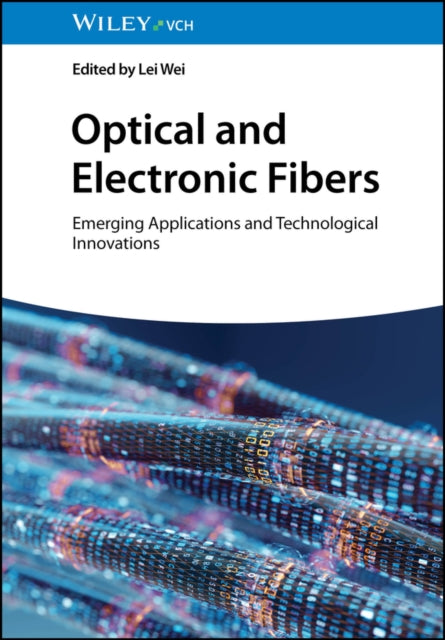 Book cover of: Optical and Electronic Fibers. By: Lei Wei