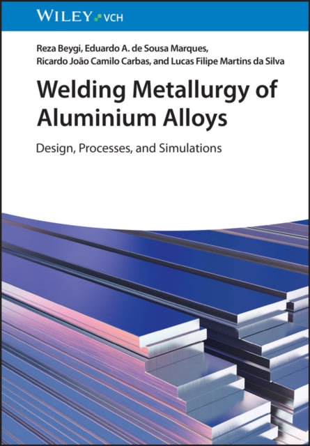 Book cover of: Welding Metallurgy of Aluminium Alloys. By: Reza Beygi
