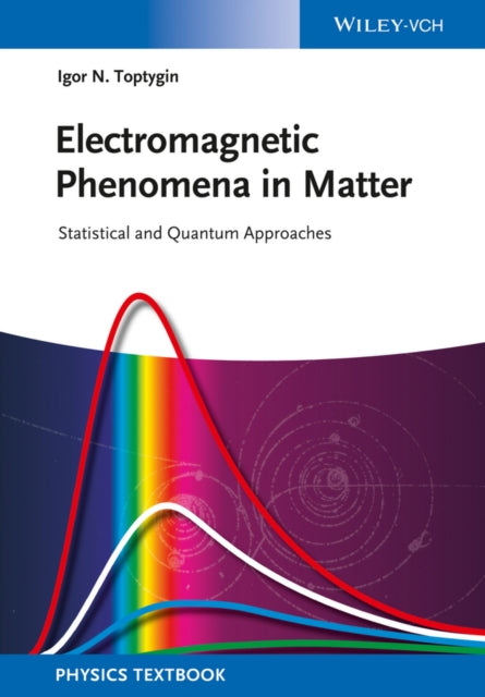 Book cover of: Electromagnetic Phenomena in Matter. By: Igor N. Toptygin