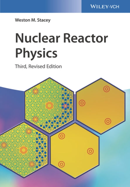 Book cover of: Nuclear Reactor Physics. By: Weston M. Stacey