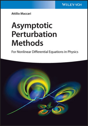 Asymptotic Perturbation Methods, For Nonlinear Differential Equations in Physics