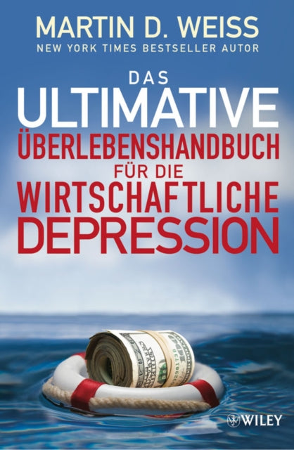 Book cover of: Das ultimative Uberlebenshandbuch fur die wirtschaftliche Depression. By: Martin D. Weiss