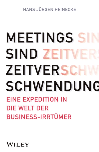 Book cover of: Meetings sind Zeitverschwendung. By: H. J. Heinecke
