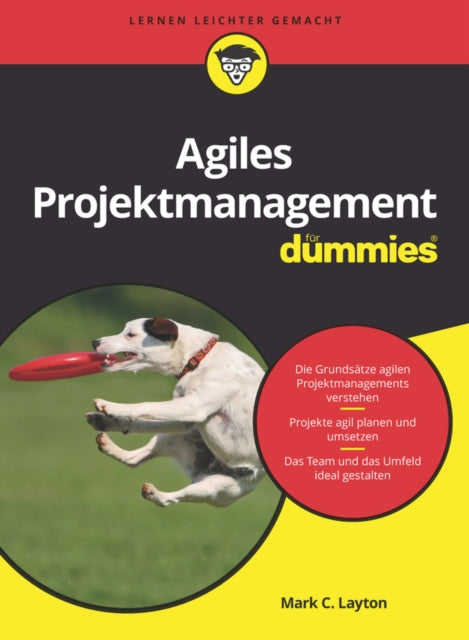 Book cover of: Agiles Projektmanagement fur Dummies. By: Mark C. Layton
