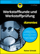 Book cover of: Werkstoffkunde und Werkstoffprufung fur Dummies. By: Rainer Schwab