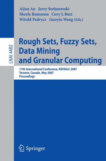 Book cover of: Rough Sets, Fuzzy Sets, Data Mining and Granular Computing. By: RSFDGrC 2007 (2007 Toronto, Ont.)