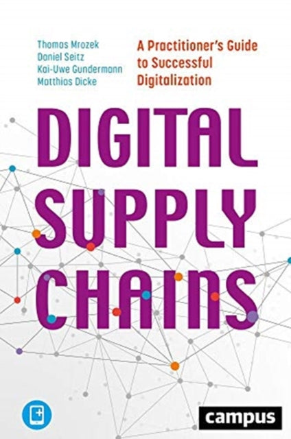 Book cover of: Digital Supply Chains – A Practitioner's Guide to Successful Digitalization. By: Thomas Mrozek