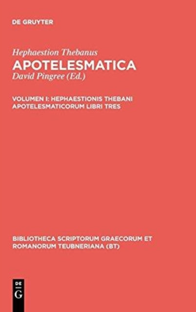 Book cover of: Apotelesmaticorum, Vol. I CB. By: Hephaestio Thebanus