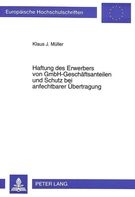 Book cover of: Haftung des Erwerbers von GmbH-Geschaeftsanteilen und Schutz bei anfechtbarer Uebertragung