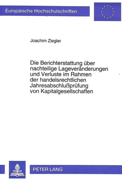 Book cover of: Die Berichterstattung ueber nachteilige Lageveraenderungen und Verluste im Rahmen der handelsrechtlichen Jahresabschlupruefung von Kapitalgesellschaften