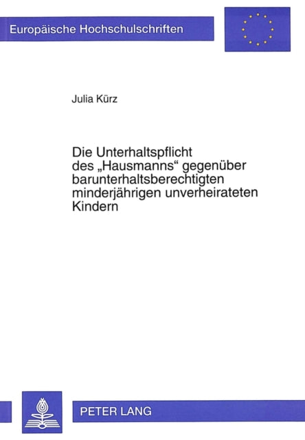 Book cover of: Die Unterhaltspflicht des «Hausmanns» gegenueber barunterhaltsberechtigten minderjaehrigen unverheirateten Kindern