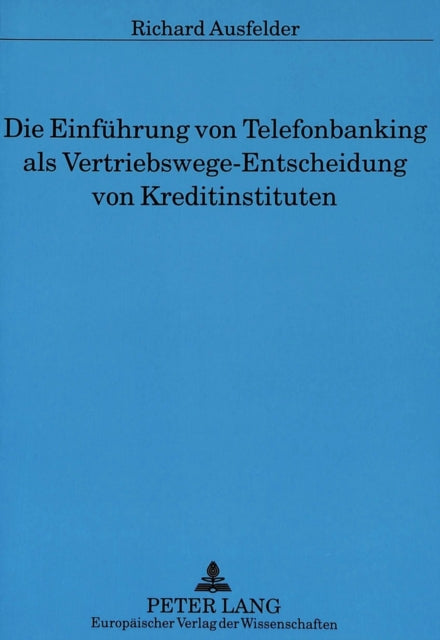 Book cover of: Die Einfuehrung von Telefonbanking als Vertriebswege-Entscheidung von Kreditinstituten