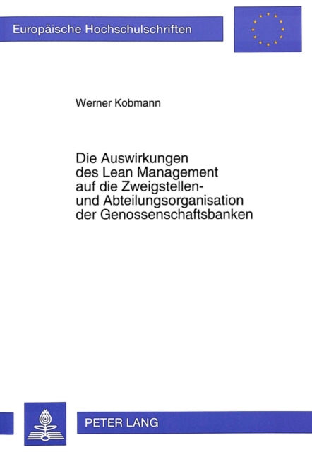 Book cover of: Die Auswirkungen des Lean Management auf die Zweigstellen- und Abteilungsorganisation der Genossenschaftsbanken
