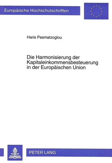 Book cover of: Die Harmonisierung der Kapitaleinkommensbesteuerung in der Europaeischen Union
