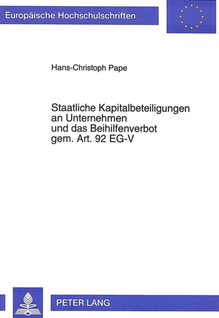 Book cover of: Staatliche Kapitalbeteiligungen an Unternehmen und das Beihilfenverbot gem. Art. 92 EG-V