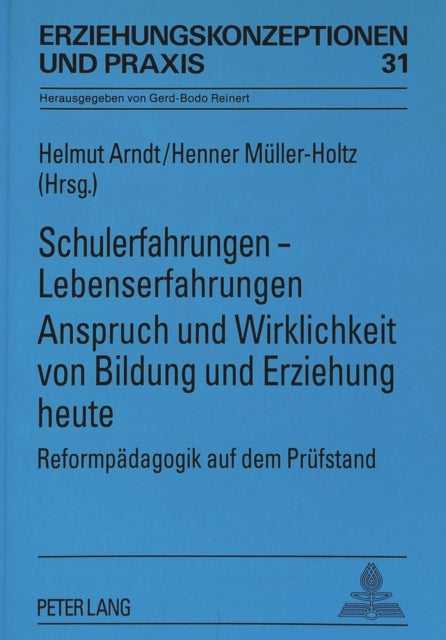 Book cover of: Schulerfahrungen - Lebenserfahrungen- Anspruch Und Wirklichkeit Von Bildung Und Erziehung Heute. By: Helmut Arndt