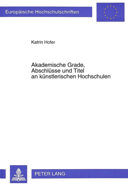 Book cover of: Akademische Grade, Abschluesse und Titel an kuenstlerischen Hochschulen
