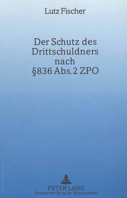 Book cover of: Der Schutz des Drittschuldners nach  836 Abs. 2 ZPO