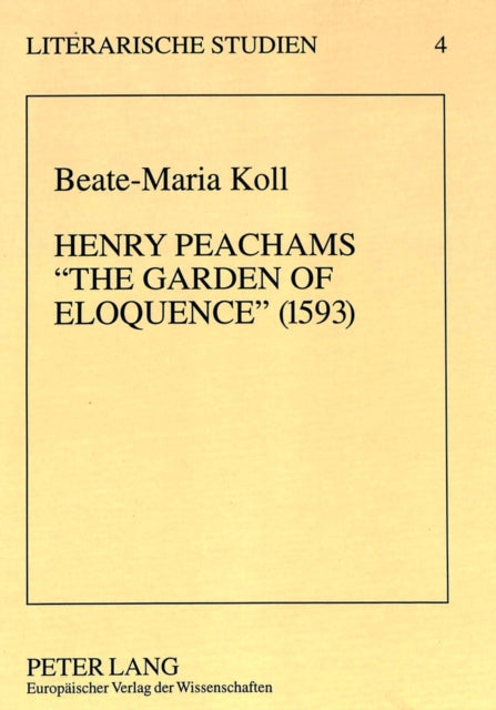 Book cover of: Henry Peachams «The Garden of Eloquence» (1593)