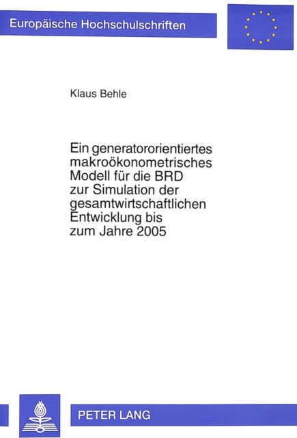Book cover of: Ein generatororientiertes makrooekonometrisches Modell fuer die BRD zur Simulation der gesamtwirtschaftlichen Entwicklung bis zum Jahre 2005